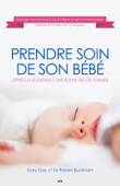 Prendre soin de son bébé - Gary Ezzo & Robert Bucknam