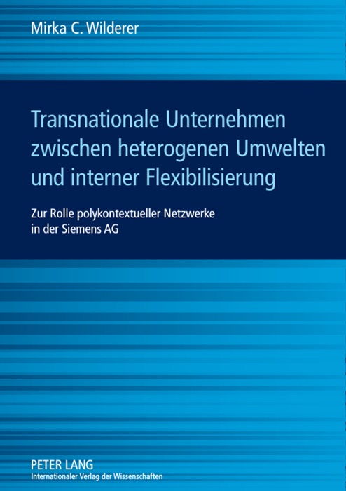 Transnationale Unternehmen zwischen heterogenen Umwelten und interner Flexibilisierung