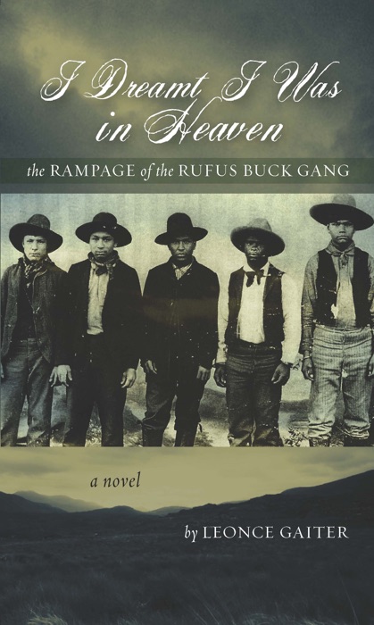 I Dreamt I Was in Heaven: The Rampage of the Rufus Buck Gang