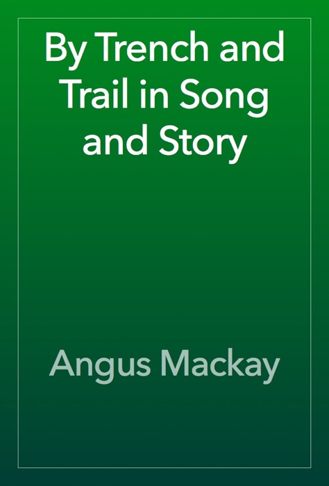 By Trench and Trail in Song and Story
