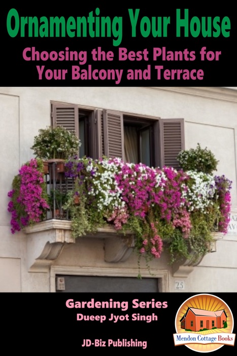 Ornamenting Your House: Choosing the Best Plants for Your Balcony and Terrace