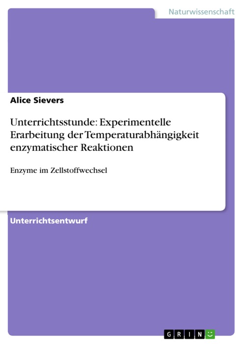 Unterrichtsstunde: Experimentelle Erarbeitung der Temperaturabhängigkeit enzymatischer Reaktionen