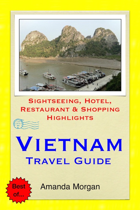 Vietnam Travel Guide - Sightseeing, Hotel, Restaurant & Shopping Highlights (Illustrated)