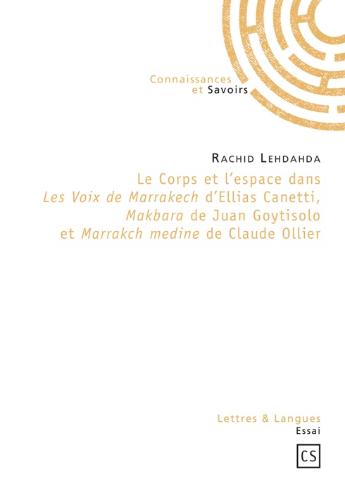 Le corps et l'espace dans Les Voix de Marrakech d'Ellias Canetti, Makbara de Juan Goytisolo et Marrakch medine de Claude Ollier