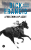 Afrekening op Ascot - Dick Francis & Felix Francis