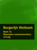 Burgerlijk Wetboek Boek 7a - BW Bijzondere overeenkomsten; vervolg - Nederland