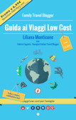 Guida ai viaggi low cost - Liliana Monticone, Valeria Cagnina & Roberto Cagnina