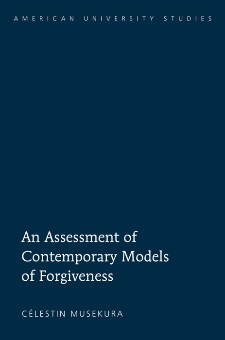 An Assessment of Contemporary Models of Forgiveness