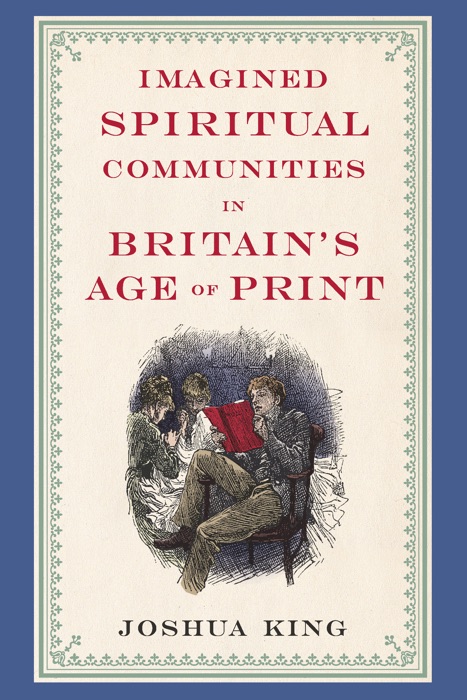 Imagined Spiritual Communities in Britain's Age of Print