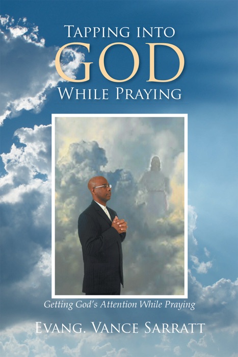 Tapping into God While Praying