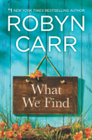 Robyn Carr - What We Find artwork