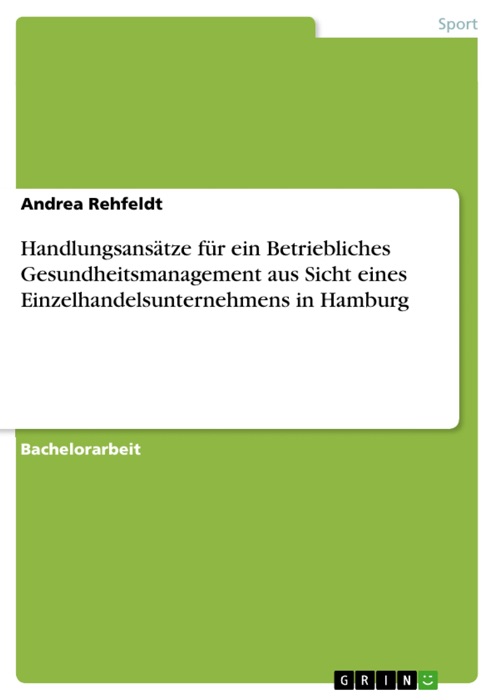 Handlungsansätze für ein Betriebliches Gesundheitsmanagement aus Sicht eines Einzelhandelsunternehmens in Hamburg