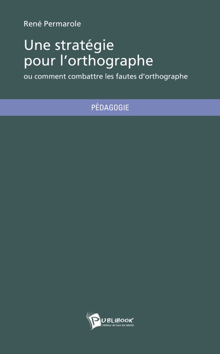 Une stratégie pour l'orthographe ou comment combattre les fautes d'orthographe