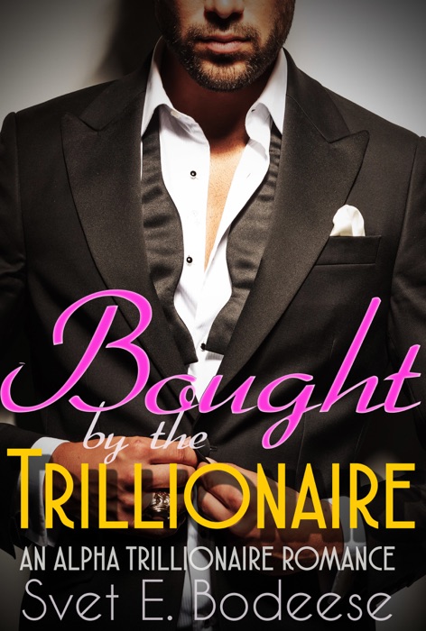 Bought by the Trillionaire: An Alpha Trillionaire Romance