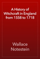 A History of Witchcraft in England from 1558 to 1718