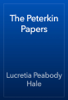 The Peterkin Papers - Lucretia Peabody Hale