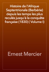 Histoire de l'Afrique Septentrionale (Berbérie) depuis les temps les plus reculés jusqu'à la conquête française (1830) ( Volume I)