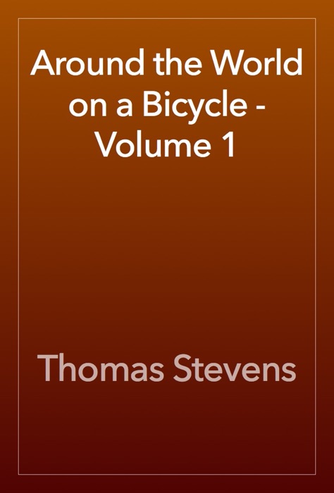 Around the World on a Bicycle - Volume 1