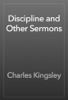 Discipline and Other Sermons - Charles Kingsley