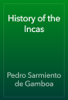 History of the Incas - Pedro Sarmiento de Gamboa