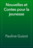 Nouvelles et Contes pour la jeunesse - Pauline Guizot