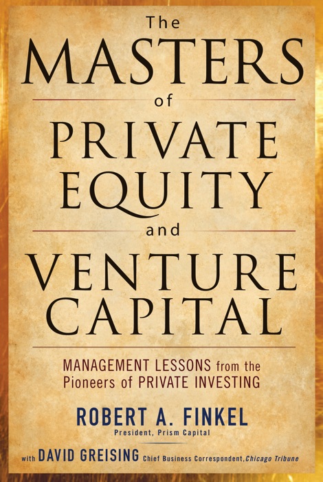 The Masters of Private Equity and Venture Capital