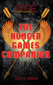 The Unofficial Hunger Games Companion - Lois H. Gresh