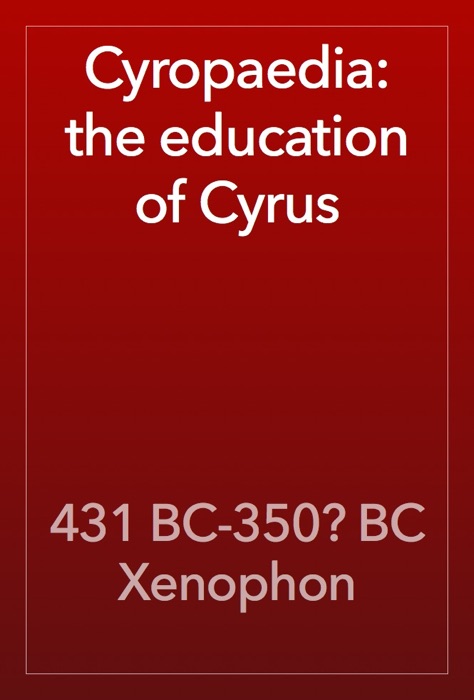 Cyropaedia: the education of Cyrus