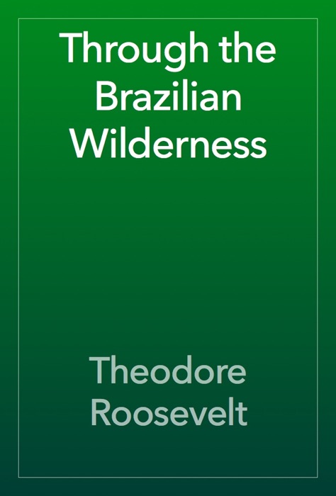 Through the Brazilian Wilderness