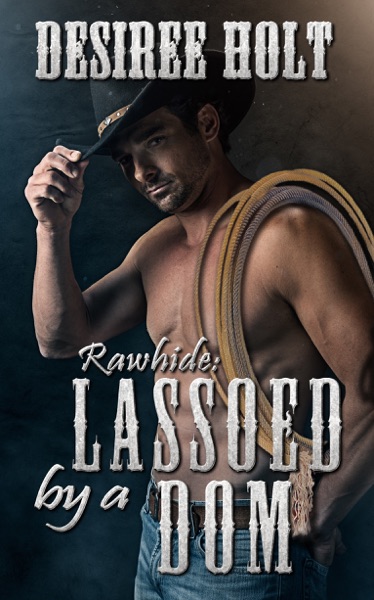 Rawhide: Lassoed By A Dom