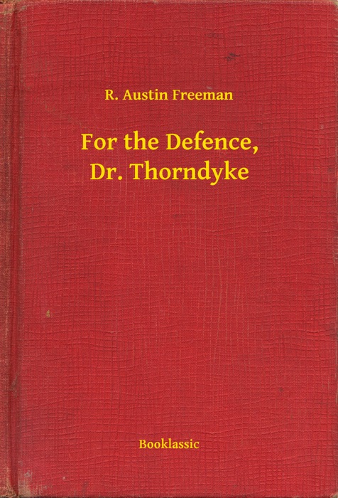 For the Defence, Dr. Thorndyke