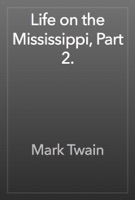 Life on the Mississippi, Part 2.