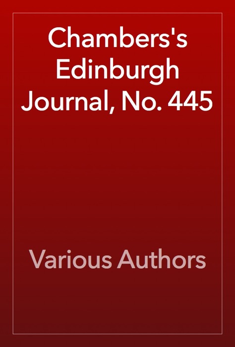 Chambers's Edinburgh Journal, No. 445