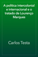 A politica intercolonial e internacional e o tratado de Lourenço Marques