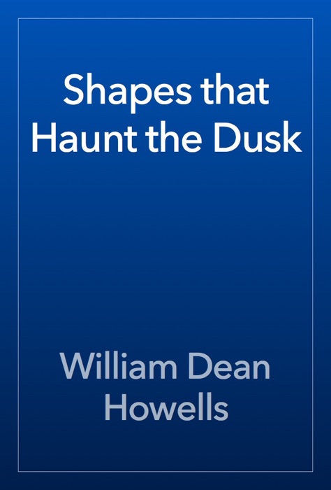 Shapes that Haunt the Dusk