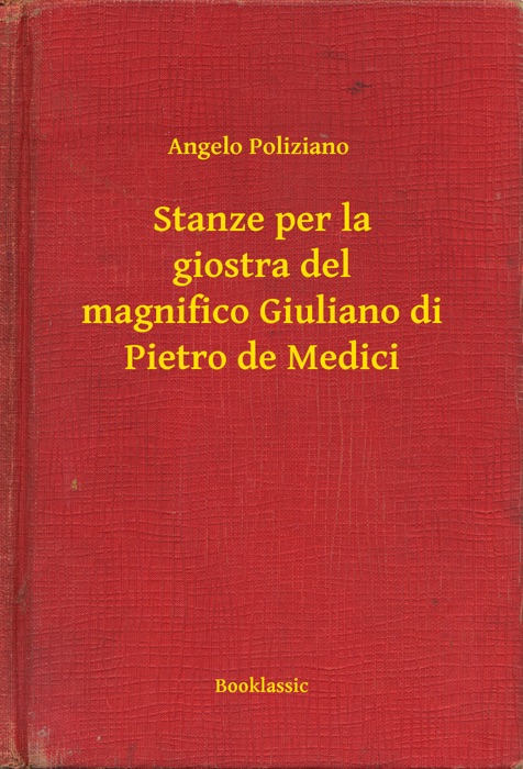 Stanze per la giostra del magnifico Giuliano di Pietro de Medici