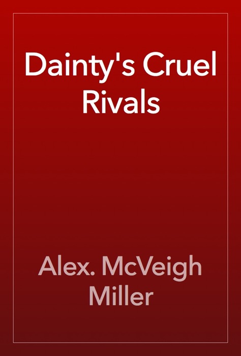 Dainty's Cruel Rivals