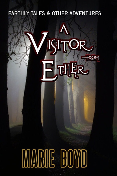 Earthly Tales & Other Adventures: A Visitor from Ether