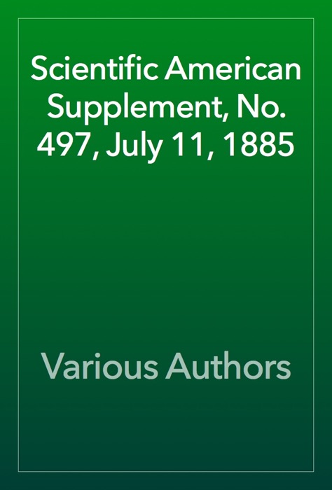 Scientific American Supplement, No. 497, July 11, 1885