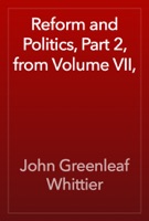 Reform and Politics, Part 2, from Volume VII,