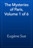The Mysteries of Paris, Volume 1 of 6 - Eugène Sue