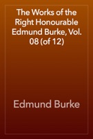 The Works of the Right Honourable Edmund Burke, Vol. 08 (of 12)