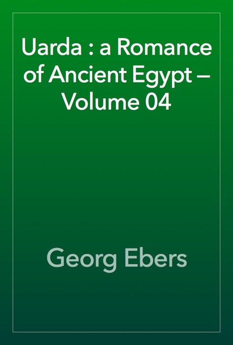 Uarda : a Romance of Ancient Egypt — Volume 04