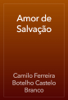 Amor de Salvação - Camilo Ferreira Botelho Castelo Branco