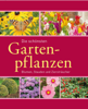 Die schönsten Gartenpflanzen - Joachim Mayer & Folko Kullmann