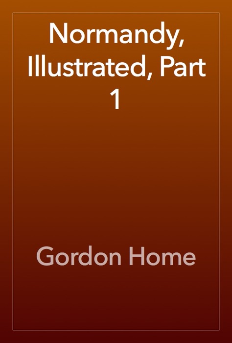 Normandy, Illustrated, Part 1