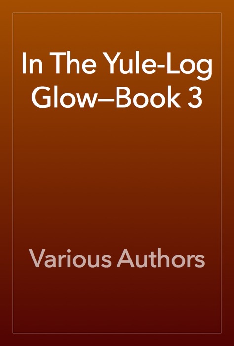 In The Yule-Log Glow—Book 3