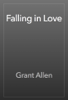 Falling in Love - Grant Allen