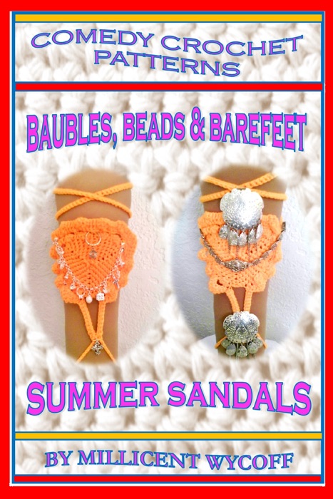 Comedy Crochet Patterns: Baubles, Beads & Barefeet Summer Sandals
