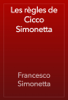 Les règles de Cicco Simonetta - Francesco Simonetta